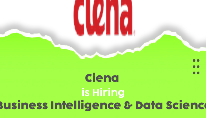 Exciting Ciena Work From Home Opportunities in Business Intelligence & Data Science for 2025