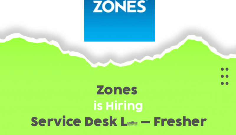 Join Zones in 2025: Exciting Service Desk L1 Opportunities for Freshers!