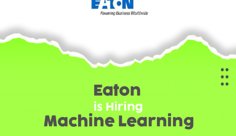 Eaton Machine Learning Job Openings 2025 – WFH (Hybrid)